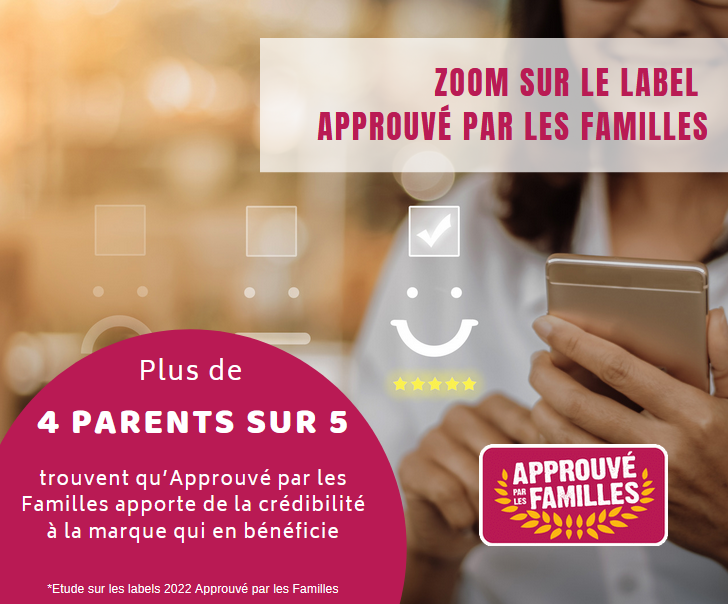 Baromètre Label 2022 Approuvé par les Familles Baromètre Label 2022 Approuvé par les Familles