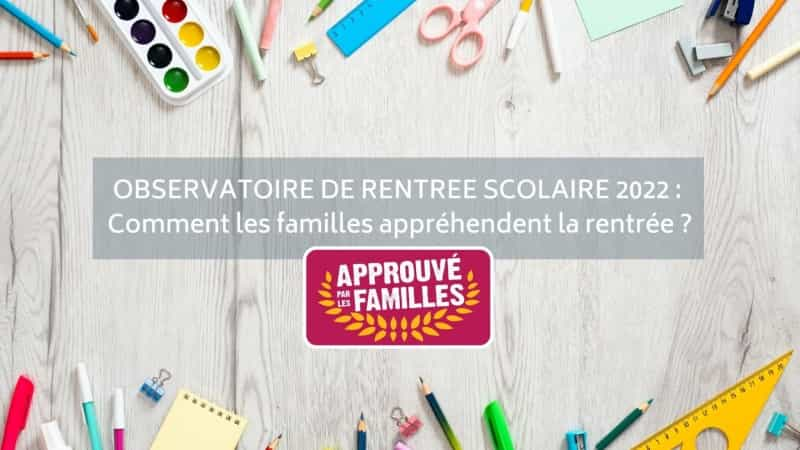 OBSERVATOIRE DE RENTREE SCOLAIRE 2022 Comment les familles appréhendent la rentrée